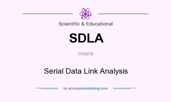What does SDLA mean? It stands for Serial Data Link Analysis