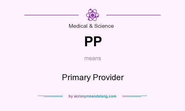 What does PP mean? It stands for Primary Provider