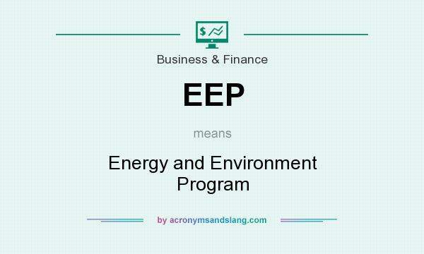 What does EEP mean? It stands for Energy and Environment Program