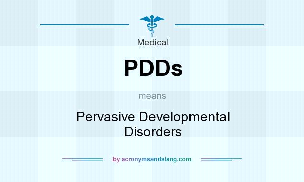 What does PDDs mean? It stands for Pervasive Developmental Disorders