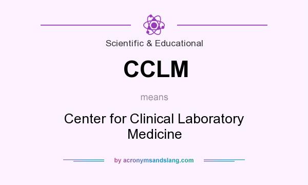 What does CCLM mean? It stands for Center for Clinical Laboratory Medicine