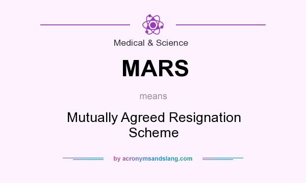 What does MARS mean? It stands for Mutually Agreed Resignation Scheme