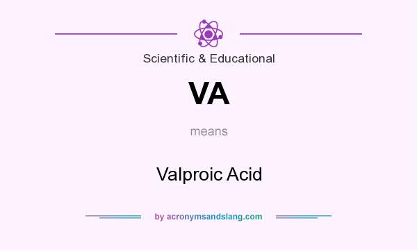 What does VA mean? It stands for Valproic Acid