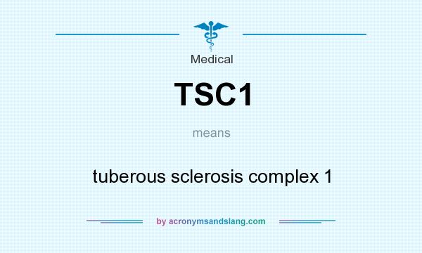 What does TSC1 mean? It stands for tuberous sclerosis complex 1