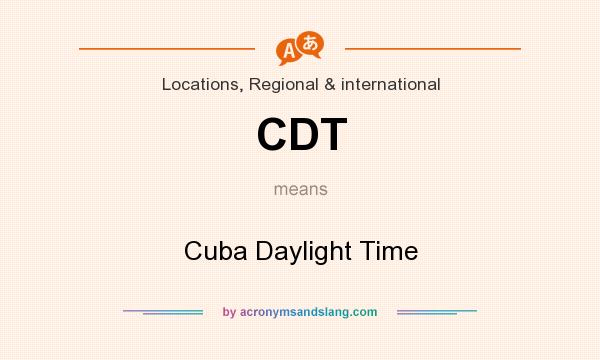 What does CDT mean? It stands for Cuba Daylight Time