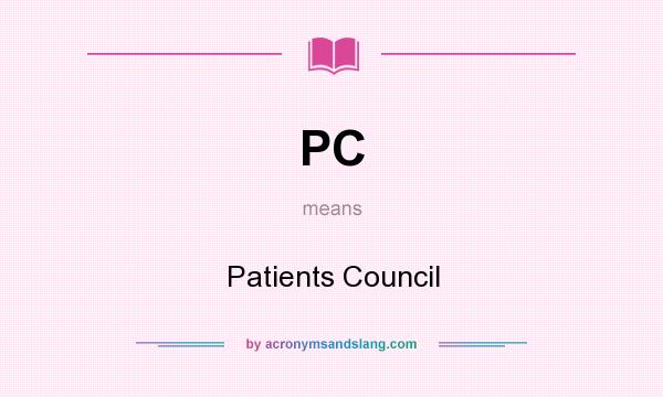 What does PC mean? It stands for Patients Council