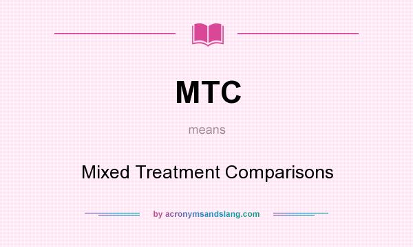 What does MTC mean? It stands for Mixed Treatment Comparisons