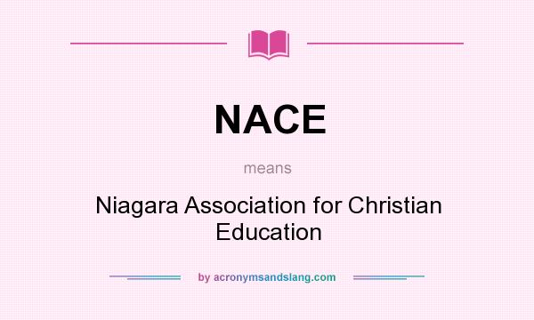 What does NACE mean? It stands for Niagara Association for Christian Education