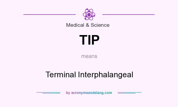 What does TIP mean? It stands for Terminal Interphalangeal
