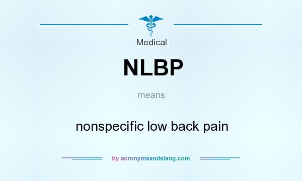 What does NLBP mean? It stands for nonspecific low back pain