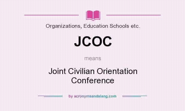 What does JCOC mean? It stands for Joint Civilian Orientation Conference