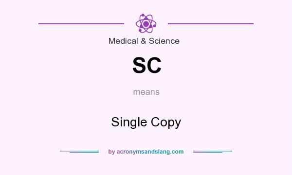 What does SC mean? It stands for Single Copy
