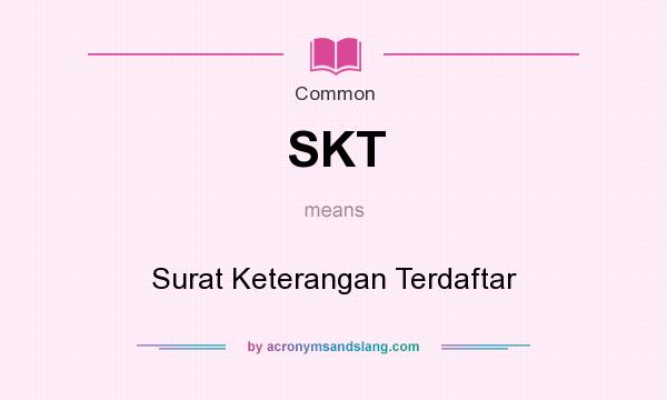 What does SKT mean? It stands for Surat Keterangan Terdaftar