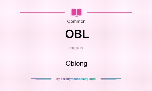 What does OBL mean? It stands for Oblong