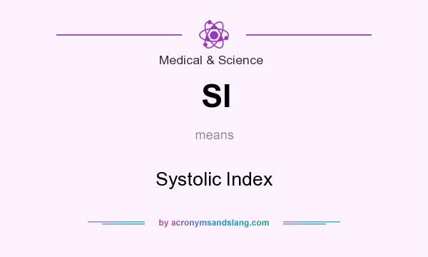 What does SI mean? It stands for Systolic Index