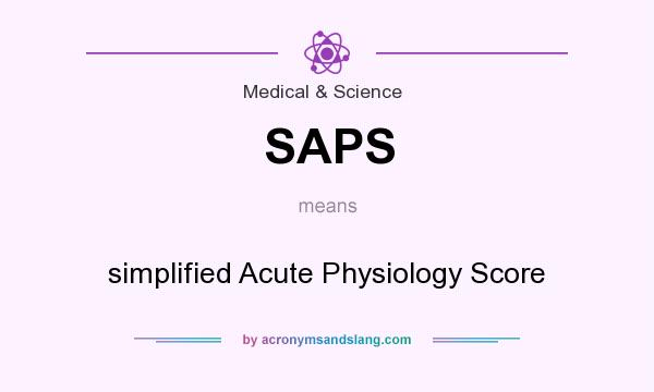 What does SAPS mean? It stands for simplified Acute Physiology Score