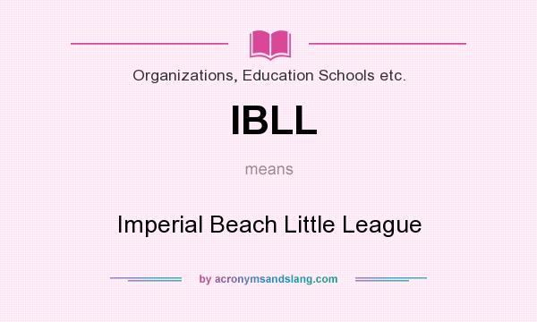 What does IBLL mean? It stands for Imperial Beach Little League