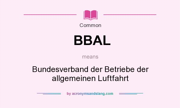 What does BBAL mean? It stands for Bundesverband der Betriebe der allgemeinen Luftfahrt