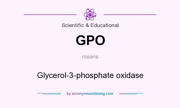 What does GPO mean? It stands for Glycerol-3-phosphate oxidase