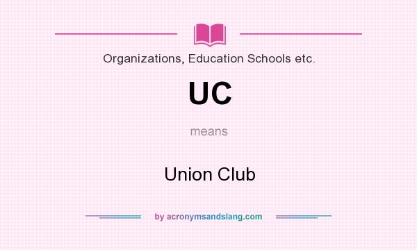 What does UC mean? It stands for Union Club