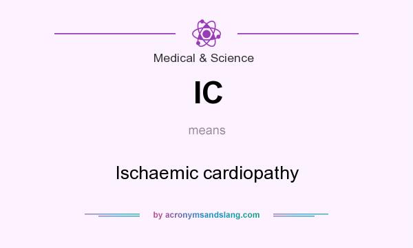 What does IC mean? It stands for Ischaemic cardiopathy