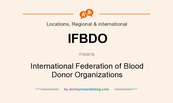 What does IFBDO mean? It stands for International Federation of Blood Donor Organizations