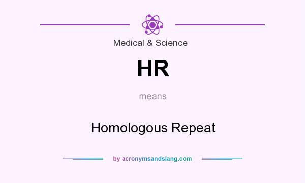 What does HR mean? It stands for Homologous Repeat