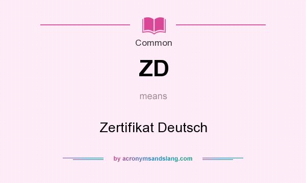 What does ZD mean? It stands for Zertifikat Deutsch