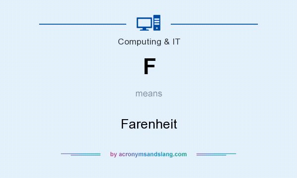 What does F mean? It stands for Farenheit