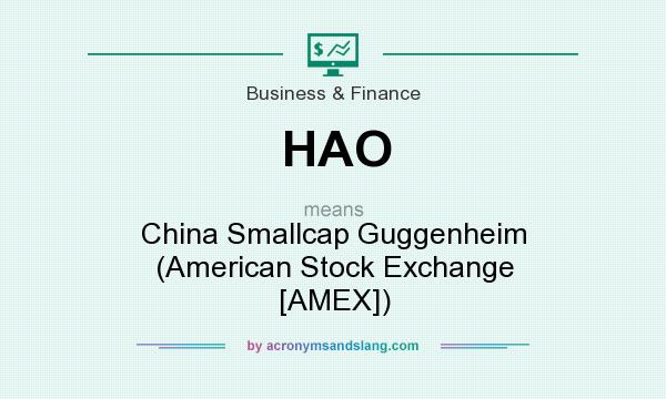 What does HAO mean? It stands for China Smallcap Guggenheim (American Stock Exchange [AMEX])
