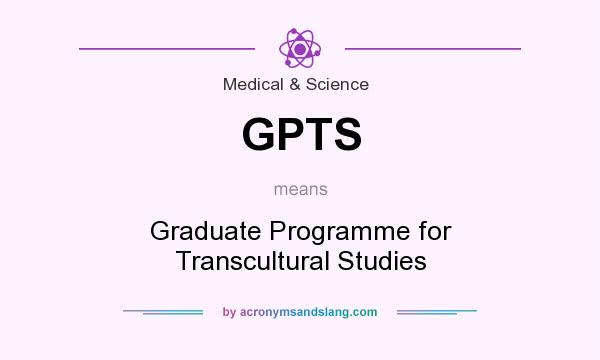 What does GPTS mean? It stands for Graduate Programme for Transcultural Studies