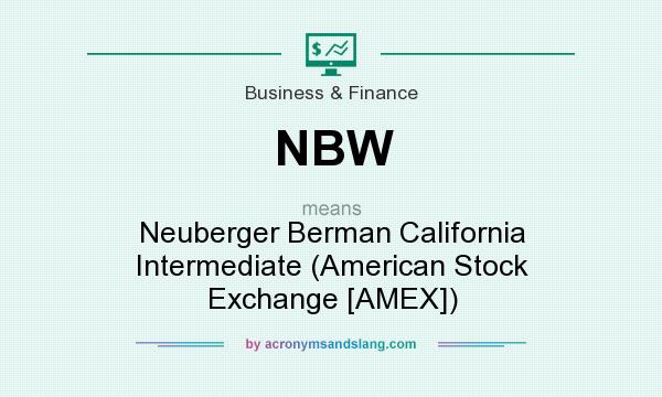 What does NBW mean? It stands for Neuberger Berman California Intermediate (American Stock Exchange [AMEX])