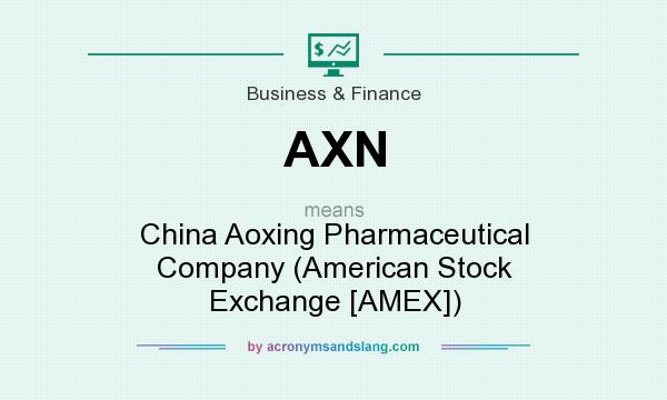 What does AXN mean? It stands for China Aoxing Pharmaceutical Company (American Stock Exchange [AMEX])