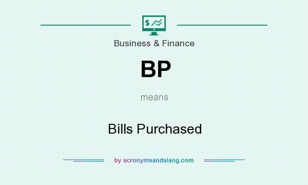 What does BP mean? It stands for Bills Purchased