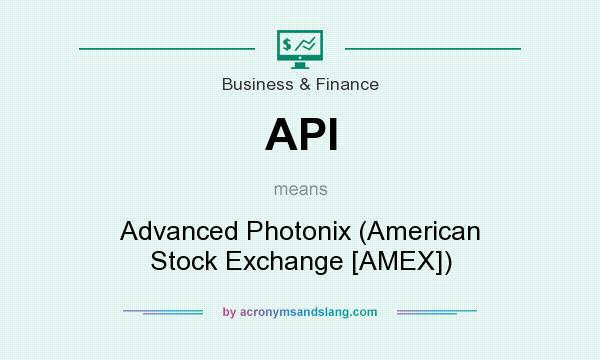 What does API mean? It stands for Advanced Photonix (American Stock Exchange [AMEX])