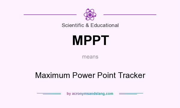 What does MPPT mean? It stands for Maximum Power Point Tracker