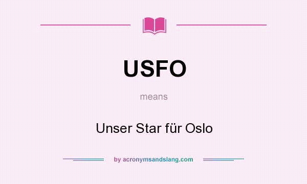 What does USFO mean? It stands for Unser Star für Oslo