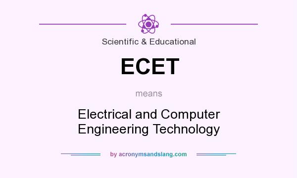 What does ECET mean? It stands for Electrical and Computer Engineering Technology