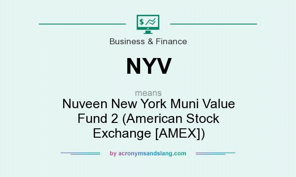 What does NYV mean? It stands for Nuveen New York Muni Value Fund 2 (American Stock Exchange [AMEX])