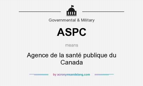 What does ASPC mean? It stands for Agence de la santé publique du Canada