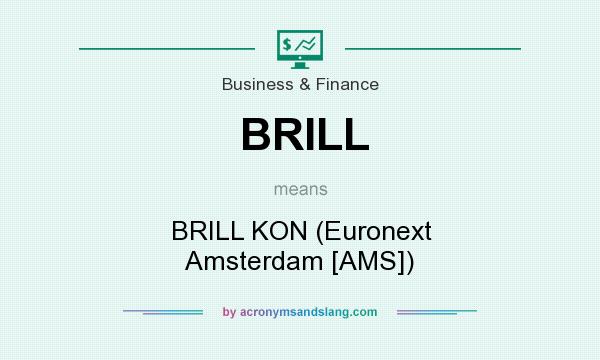 What does BRILL mean? It stands for BRILL KON (Euronext Amsterdam [AMS])