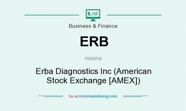 What does ERB mean? It stands for Erba Diagnostics Inc (American Stock Exchange [AMEX])