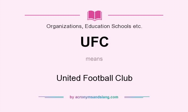 What does UFC mean? It stands for United Football Club