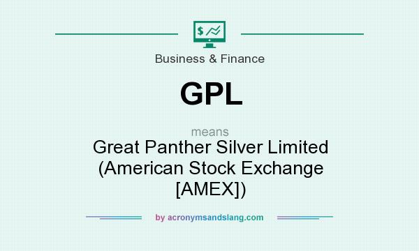 What does GPL mean? It stands for Great Panther Silver Limited (American Stock Exchange [AMEX])