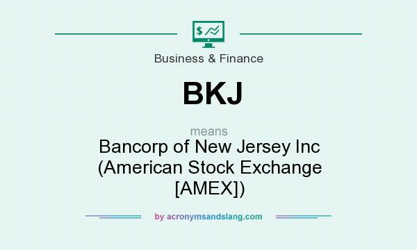 What does BKJ mean? It stands for Bancorp of New Jersey Inc (American Stock Exchange [AMEX])