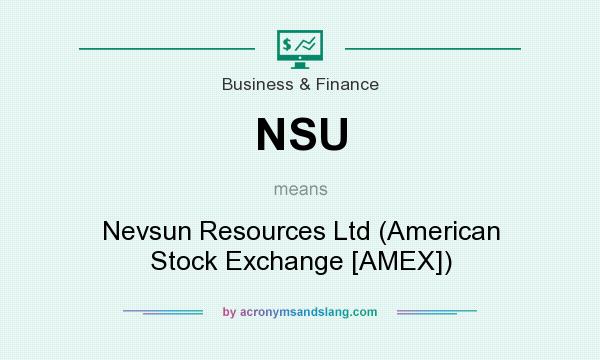 What does NSU mean? It stands for Nevsun Resources Ltd (American Stock Exchange [AMEX])