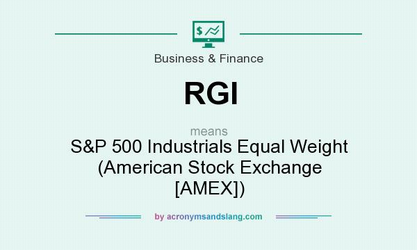 What does RGI mean? It stands for S&P 500 Industrials Equal Weight (American Stock Exchange [AMEX])