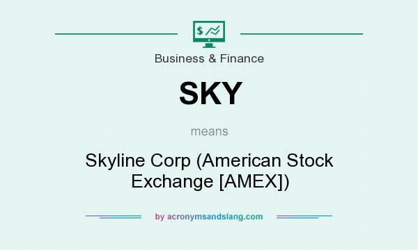 What does SKY mean? It stands for Skyline Corp (American Stock Exchange [AMEX])