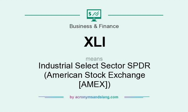What does XLI mean? It stands for Industrial Select Sector SPDR (American Stock Exchange [AMEX])