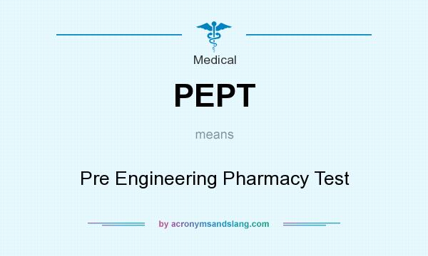 What does PEPT mean? It stands for Pre Engineering Pharmacy Test